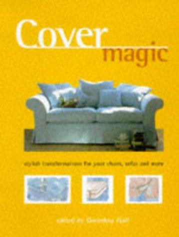 Cover for Cover Magic - Stylish Transformations For Your Chairs, Sofas and More