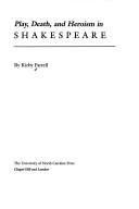 Cover for Play, death, and heroism in Shakespeare