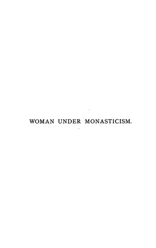 Cover for Woman Under Monasticism: Chapters on Saint-lore and Convent Life Between A.D. 500 and A.D. 1500