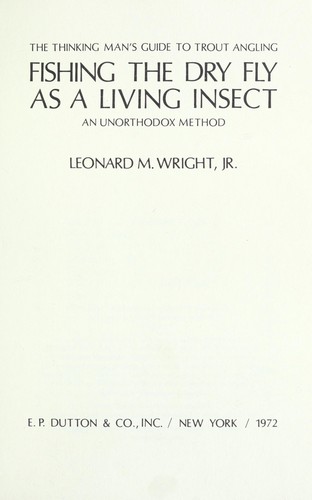 Cover for Fishing the dry fly as a living insect