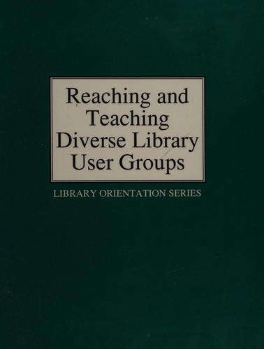 Cover for Reaching and teaching diverse library user groups