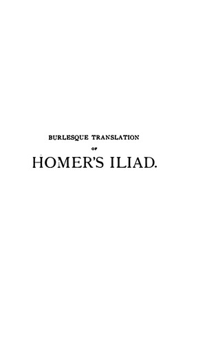 Cover for Homer's Iliad: A Burlesque Translation