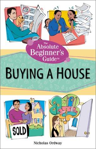 Cover for The Absolute Beginner's Guide to Buying a House