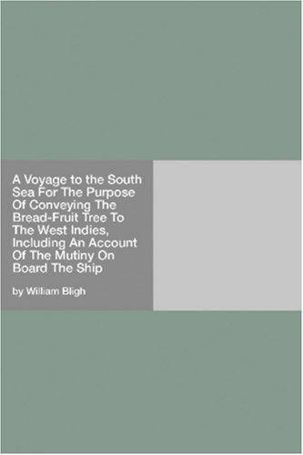 Cover for A Voyage to the South Sea For The Purpose Of Conveying The Bread-Fruit Tree To The West Indies, Including An Account Of The Mutiny On Board The Ship