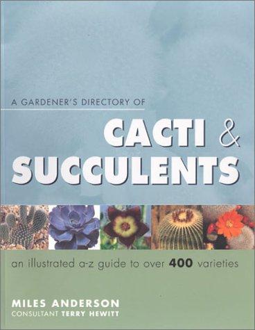 Cover for A Gardener's Directory of Cacti & Succulents