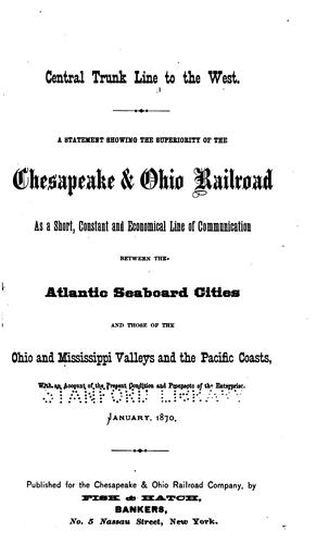 Cover for Central Trunk Line to the West: A Statement Showing the Superiority of the Chesapeake & Ohio ...