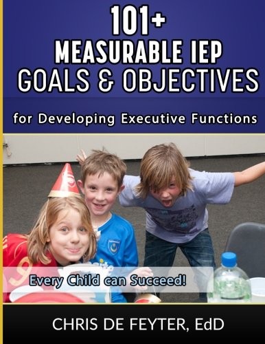 Cover for 101+ Measurable IEP Goals and Objectives for Developing Executive Functions