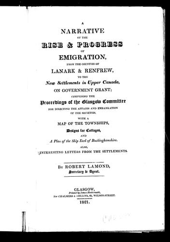 Cover for A narrative of the rise and progress of emigration from the counties of Lanark & Renfrew to the new settlements in Upper Canada on government grant