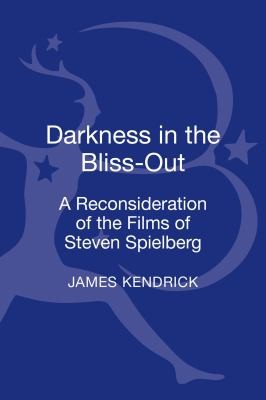Cover for Darkness In The Blissout A Reconsideration Of The Films Of Steven Spielberg