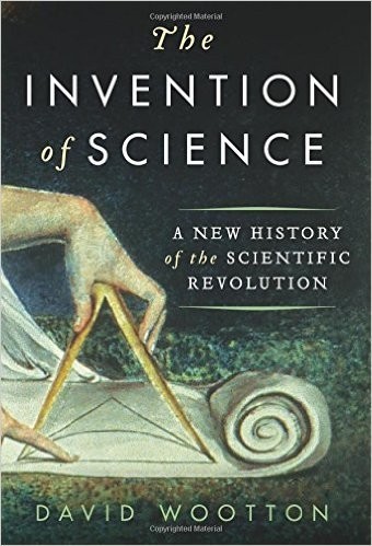 Cover for Invention of Science: A New History of the Scientific Revolution, The