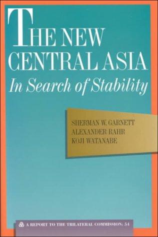 Cover for The New Central Asia: In Search of Stability : A Report to the Trilateral Commission : The Triangle Papers 