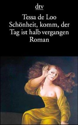 Cover for Schönheit, komm, der Tag ist halb vergangen. Roman.