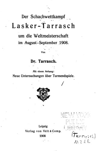 Cover for Der Schachwettkampf Lasker-Tarrasch um die weltmeisterschaft im august-september 1908.