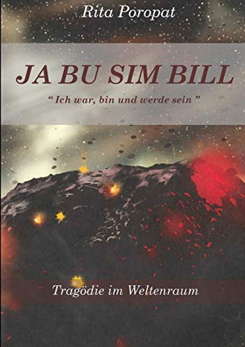 Cover for JA BU SIM BILL " Ich war, bin und werde sein " Tragödie im Weltenraum
