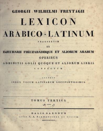 Cover for Lexicon arabico-latinum praesertim ex Djeuharii Firuzabadiique et aliorum Arabum operibus, adhibitis Golii quoque et aliorum libris confectum.