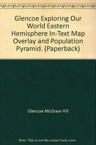 Cover for Glencoe Exploring Our World Eastern Hemisphere In-Text Map Overlay and Population Pyramid.