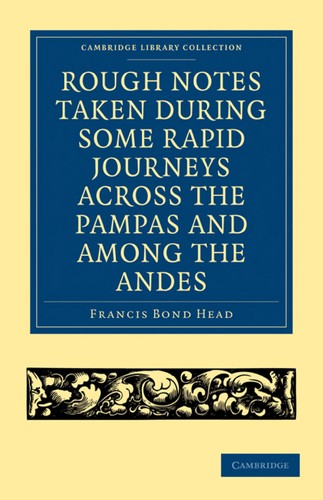 Cover for Rough notes taken during some rapid journeys across the Pampas and among the Andes