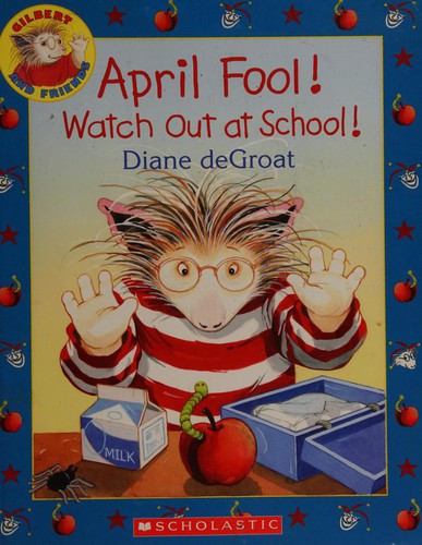 Cover for April Fool! Watch Out at School! (Gilbert and Friends)