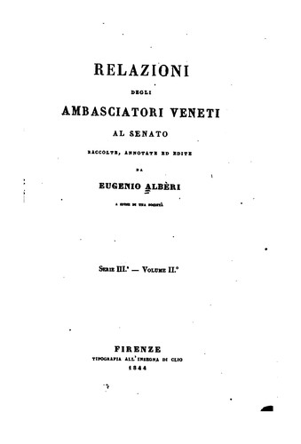Cover for Relazioni degli ambasciatori veneti al Senato: raccolte, annotate, ed edite ...