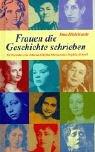 Cover for Frauen, die Geschichte schrieben. 30 Porträts von Maria Sibylla Merian bis Sophie Scholl