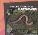 Cover for The Life Cycle of an Earthworm (Hipp, Andrew. Life Cycles Library.)