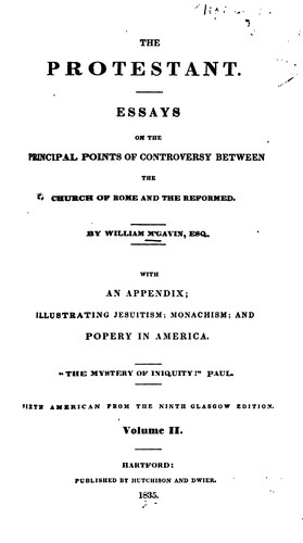 Cover for The Protestant: Essays on the Principal Points of Controversy Between the Church of Rome and the ...