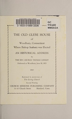 Cover for The Old Glebe House of Woodbury, Connecticut, where Bishop Seabury was elected