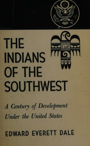 Cover for The Indians of the Southwest, A Century of Development under the United Sta tes