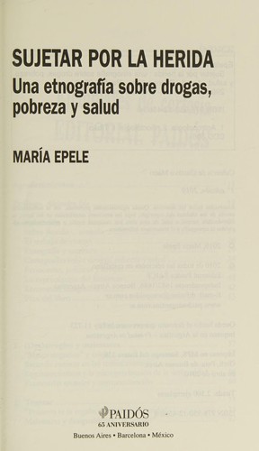 Cover for Sujetar por la herida. Una etnografía sobre drogas, pobreza y salud