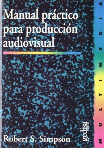 Cover for Manual Practico Para Produccion Audiovisual