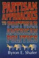 Cover for Partisan approaches to postwar American politics