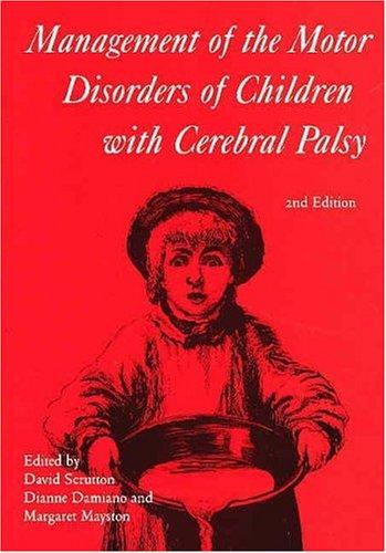 Cover for Management of the Motor Disorders of Children with Cerebral Palsy (Clinics in Developmental Medicine (Mac Keith Press))