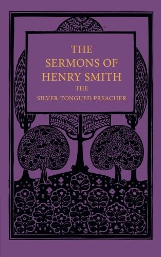 Cover for The Sermons of Henry Smith, the Silver-tongued Preacher