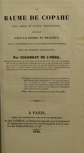 Cover for Le baume de copahu sans odeur ni saveur d©♭sagr©♭ables, administr©♭ sous la forme de drag©♭es dans la blennorrhagie et la leucorrh©♭e ou fleurs blanches
