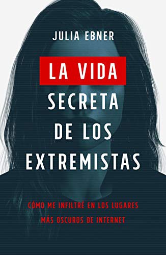 Cover for La vida secreta de los extremistas