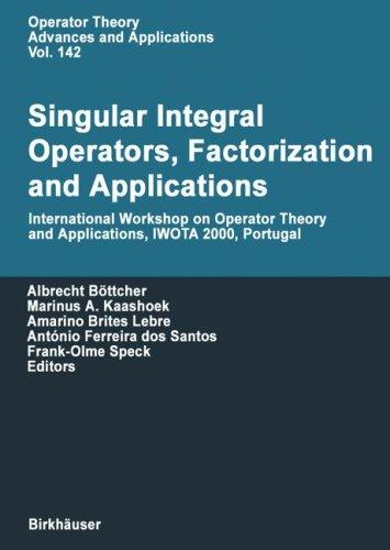 Cover for Singular Integral Operators, Factorization and Applications: International Workshop on Operator Theory and Applications IWOTA 2000, Portugal (Operator Theory: Advances and Applications)