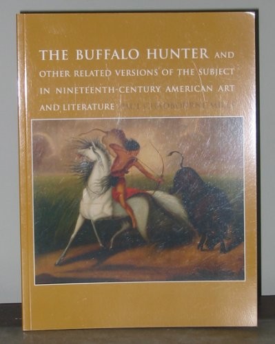 Cover for The Buffalo Hunter and other related versions of the subject in nineteenth-century American art and literature