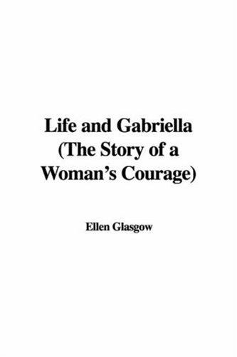 Cover for Life and Gabriella (The Story of a Woman's Courage)