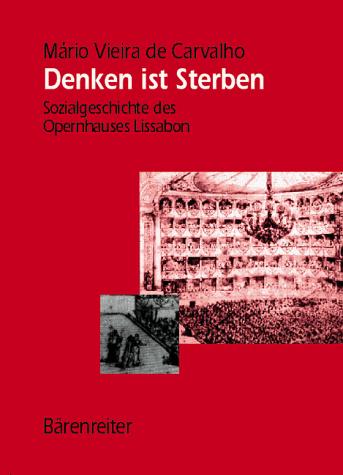 Cover for "Denken ist Sterben": Sozialgeschichte des Opernhauses Lissabon