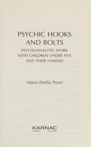 Cover for PSYCHIC HOOKS AND BOLTS: PSYCHOANALYTIC WORK WITH CHILDREN UNDER FIVES AND THEIR FAMILIES.