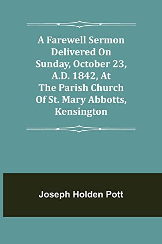 Cover for A Farewell Sermon delivered on Sunday, October 23, A.D. 1842, at the Parish Church of St. Mary Abbotts, Kensington