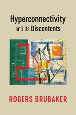 Cover for Hyperconnectivity and Its Discontents