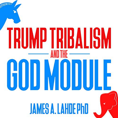 Cover for Trump Tribalism and the God Module Lib/E