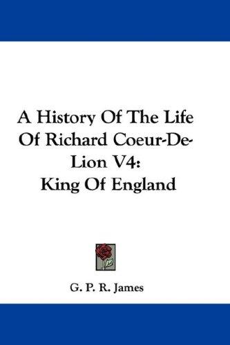 Cover for A History Of The Life Of Richard Coeur-De-Lion V4
