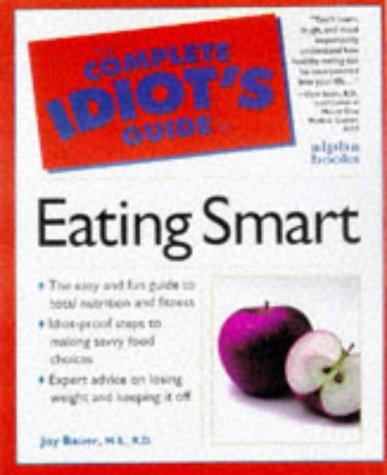Cover for Complete Idiot's Guide To Eating Smart (The Complete Idiot's Guide)