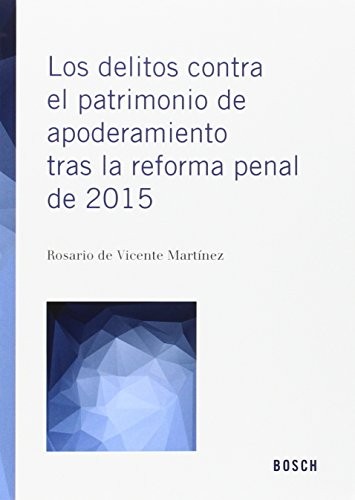 Cover for Los delitos contra el patrimonio de apoderamiento tras la reforma penal de 2015