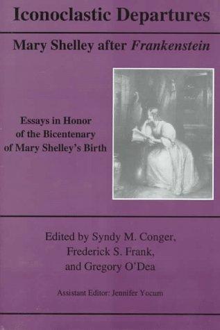 Cover for Iconoclastic Departures: Mary Shelley After Frankenstein 