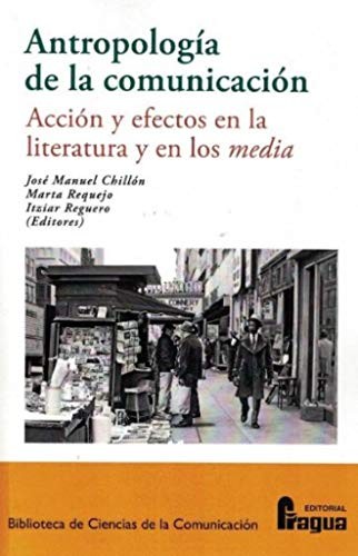 Cover for Antropología de la comunicación. Acción y efectos en la literatura y en los media