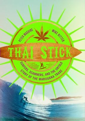 Cover for Thai Stick Surfers Scammers And The Untold Story Of The Marijuana Trade
