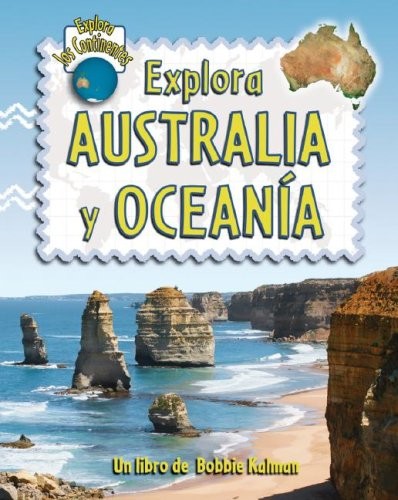 Cover for Explora Australia Y Oceania / Explore Australia and Oceania (Explora Los Continentes / Explore the Continents) (Spanish Edition)